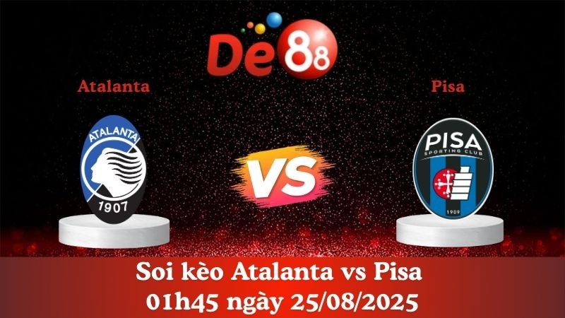 DE88 Nhận định soi kèo Atalanta vs Pisa 01h45 ngày 25/08/2025 - Serie A