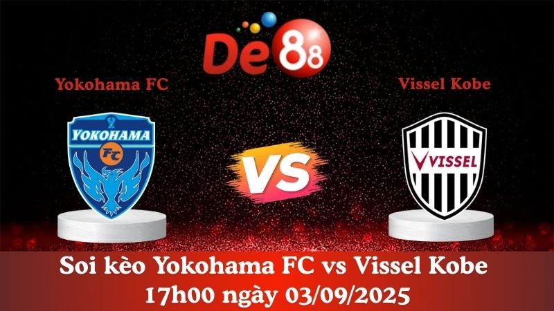 DE88 Nhận định soi kèo Yokohama FC vs Vissel Kobe 17h00 ngày 03/09/2025 - Cúp Liên Đoàn Nhật Bản