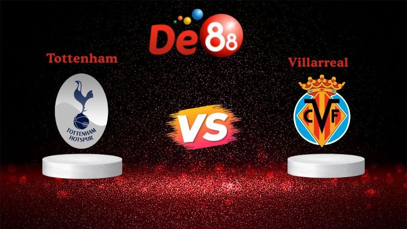 DE88 Soi kèo Tottenham vs Villarreal 02h00 ngày 17/09/2025 - Champions League